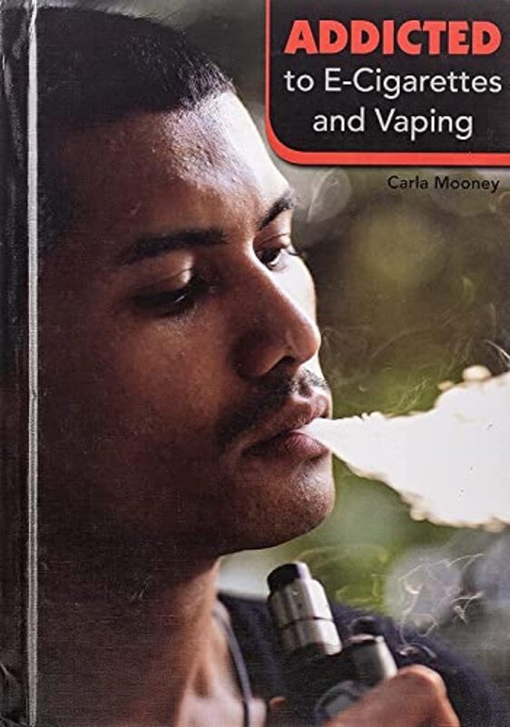 

Addicted to ECigarettes and Vaping Hardcover by Mooney, Carla