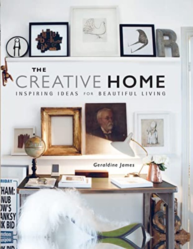 

The Creative Home by Geraldine James Hardcover