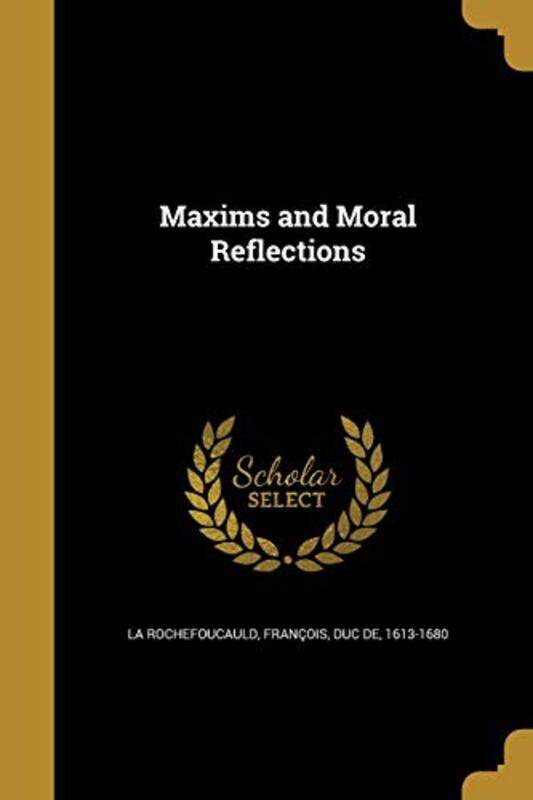 

Maxims and Moral Reflections,Paperback,by:La Rochefoucauld, Francois Duc de