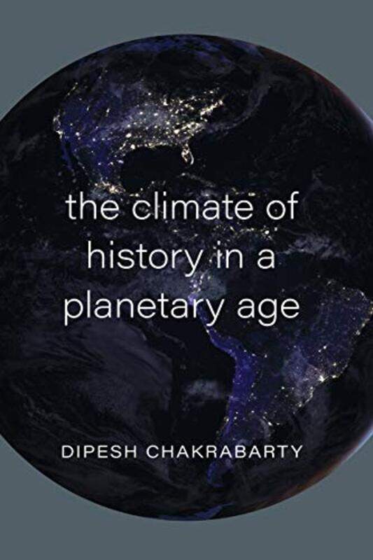 

The Climate of History in a Planetary Age by Anne Collins-Hardcover