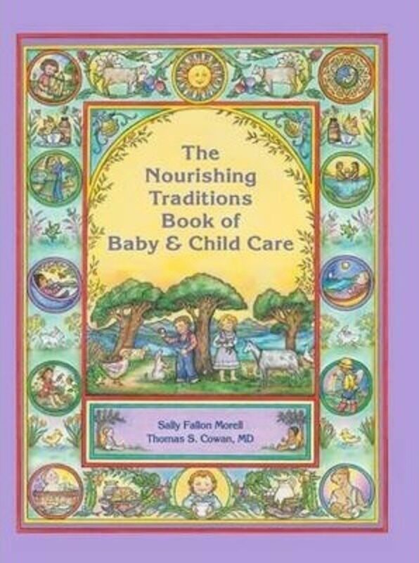 

The Nourishing Traditions Book of Baby & Child Care,Paperback,ByMorell, Sally Fallon - Cowan, Thomas S.