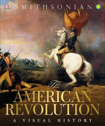 The American Revolution: A Visual History, Hardcover Book, By: DK