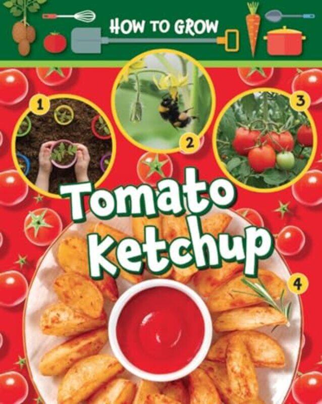 

How to Grow Tomato Ketchup by Justin AndersonJo Weaver-Paperback