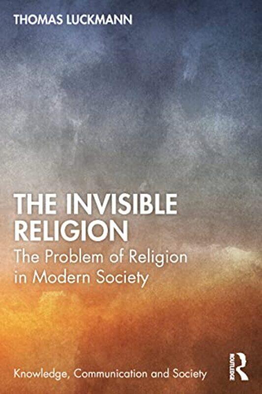 

The Invisible Religion by Thomas LuckmannTom University of Bayreuth, Germany KadenBernt Universitat Bayreuth, Germany Schnettler-Paperback