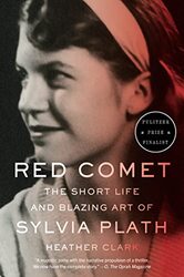 Red Comet: The Short Life and Blazing Art of Sylvia Plath , Paperback by Clark, Heather