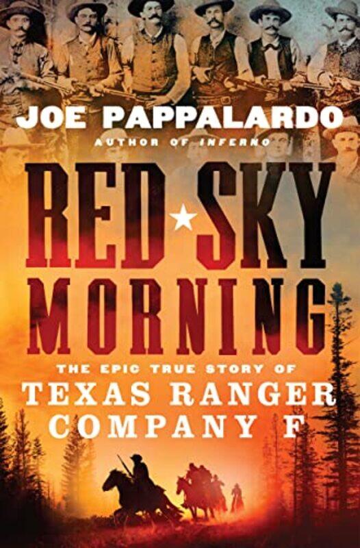 

Red Sky Morning The Epic True Story Of Texas Ranger Company F by Pappalardo, Joe - Hardcover