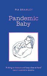 Pandemic Baby by Pia Bramley-Hardcover