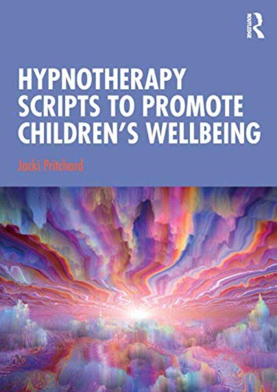 

Hypnotherapy Scripts To Promote Childrens Wellbeing by Jacki Pritchard-Paperback