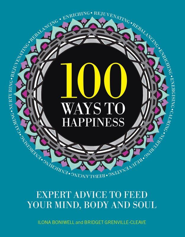 

100 Ways to Happiness: Expert Advice to Feed Your Mind, Body and Soul, Paperback Book, By: Dr. Ilona Boniwell