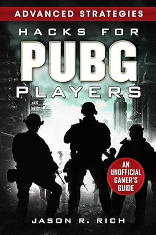 Hacks For Pubg Players Advanced Strategies An Unofficial Gamers Guide An Unofficial Gamers Guide