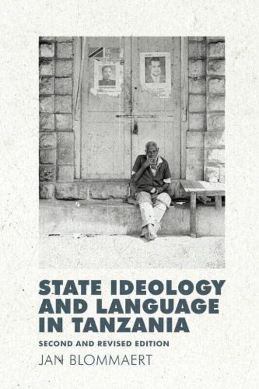 

State Ideology And Language In Tanzania by Jan Blommaert-Hardcover