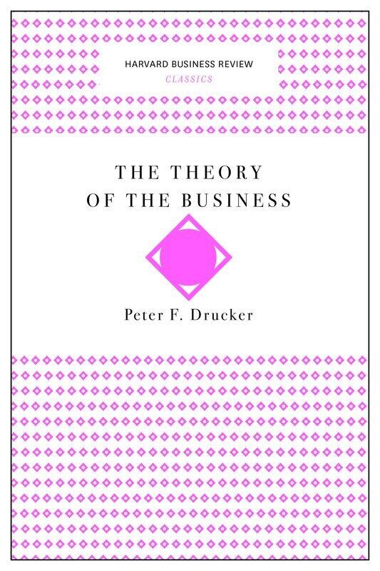 

The Theory of the Business (Harvard Business Review Classics)