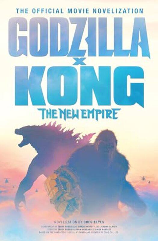 

Godzilla X Kong The New Empire The Official Movie Novelization by Greg Keyes-Paperback