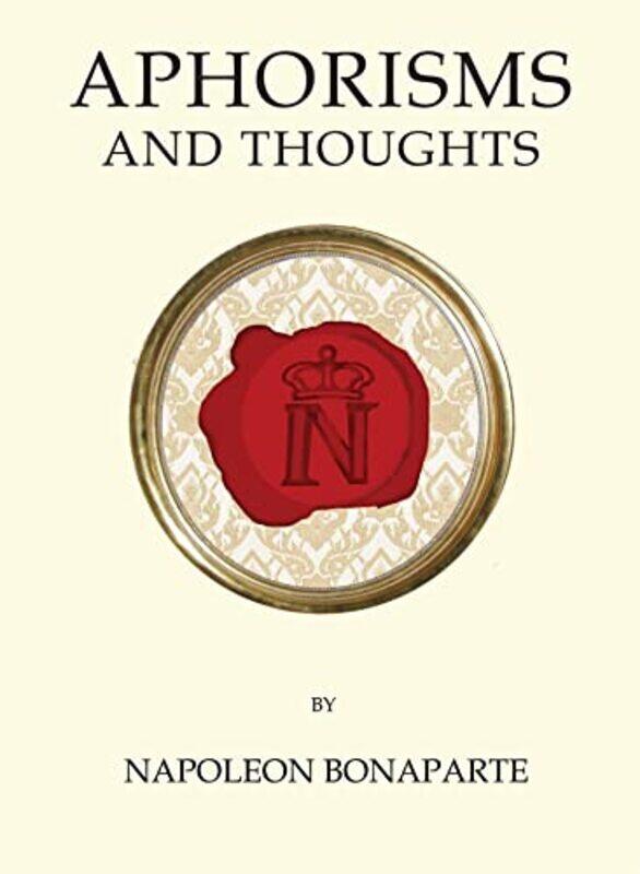 

Aphorisms and Thoughts by Napoleon Bonaparte-Paperback