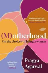 (M)otherhood: On the choices of being a woman.paperback,By :Agarwal, Pragya