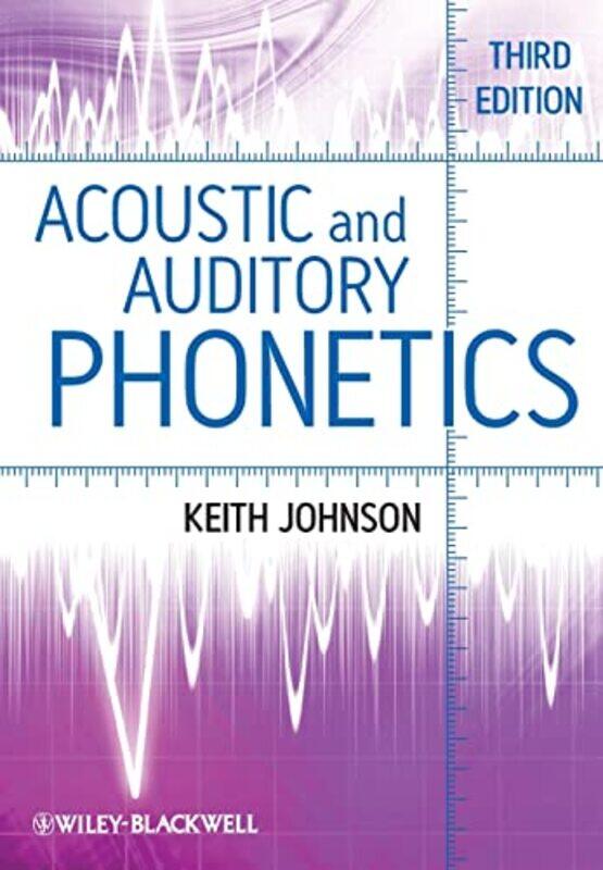 

Acoustic and Auditory Phonetics by Keith University of California, Berkeley, USA Johnson-Paperback