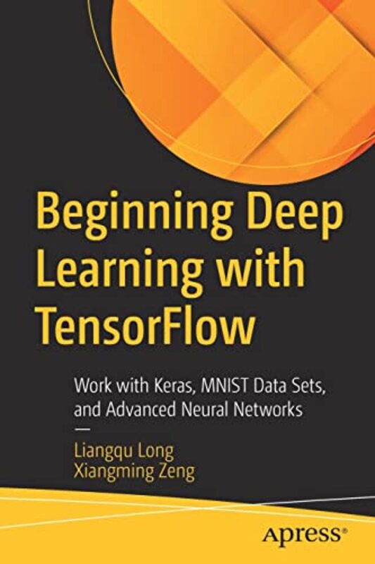 

Beginning Deep Learning with TensorFlow by Manuel University of Southern California Los Angeles USA Castells-Paperback