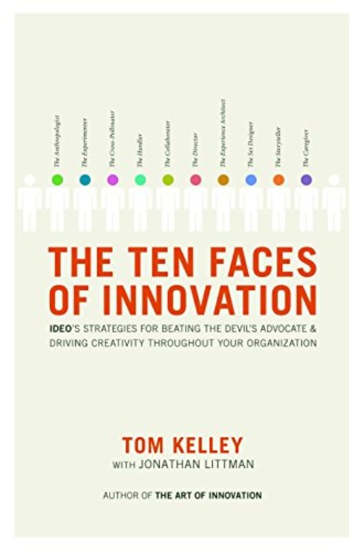 The Ten Faces of Innovation : IDEOs Strategies for Defeating the Devils Advocate and Driving Creat , Hardcover by Thomas Kelley