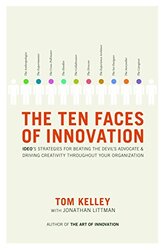 The Ten Faces of Innovation : IDEOs Strategies for Defeating the Devils Advocate and Driving Creat , Hardcover by Thomas Kelley