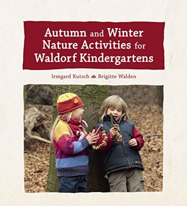 

Autumn and Winter Nature Activities for Waldorf Kindergartens by United Nations: Department of Economic and Social Affairs: Statistics Division-Hardco