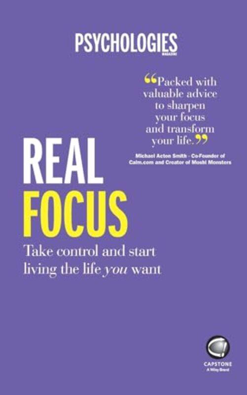 

Real Focus Take Control And Start Living The Life You Want by Psychologies Magazine - Paperback