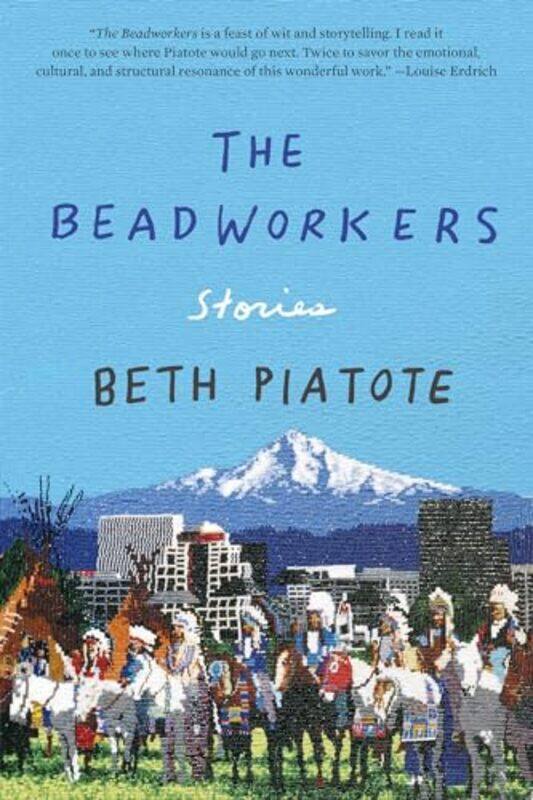 

The Beadworkers Stories by Piatote, Beth..Paperback