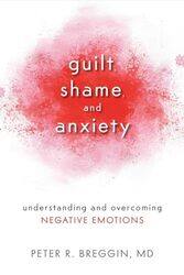 Guilt Shame and Anxiety by Peter R Breggin, MD-Paperback