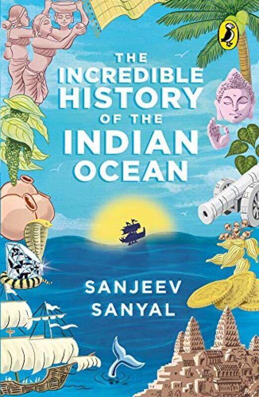 

Incredible History of the Indian Ocean Paperback by Sanyal Sanjeev