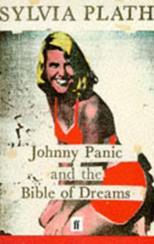 

Johnny Panic and the Bible of Dreams: and other prose writings, Paperback Book, By: Sylvia Plath