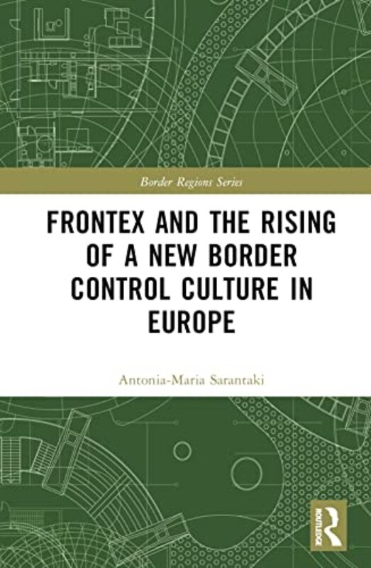 

Frontex and the Rising of a New Border Control Culture in Europe by Angus HylandCaroline Roberts-Hardcover