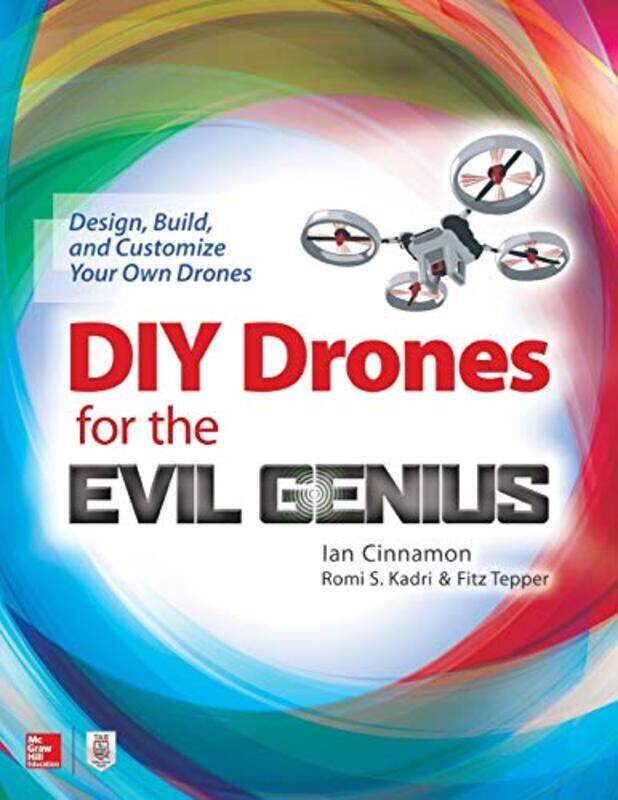 

DIY Drones for the Evil Genius Design Build and Customize Your Own Drones by Begotxu Olaizola ElordiAlan R King-Paperback