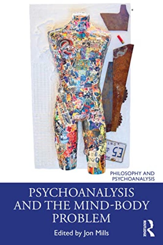 Psychoanalysis And The Mindbody Problem by Jon (University of Essex, UK and Adelphi University, USA) Mills-Paperback