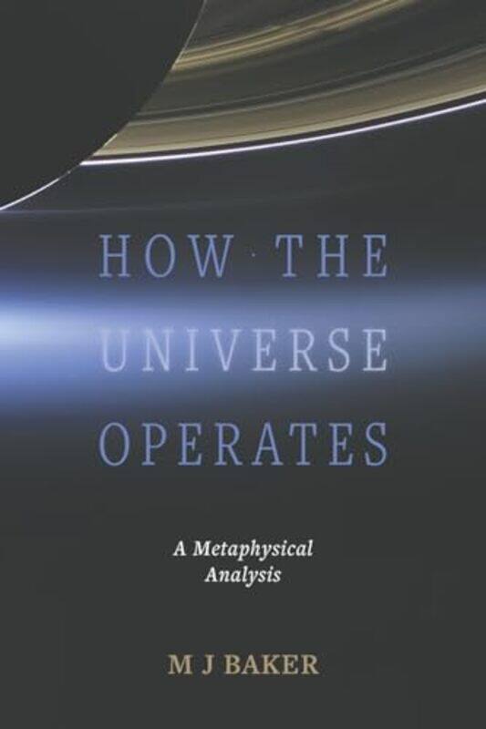 

How the Universe Operates by M J Baker-Paperback