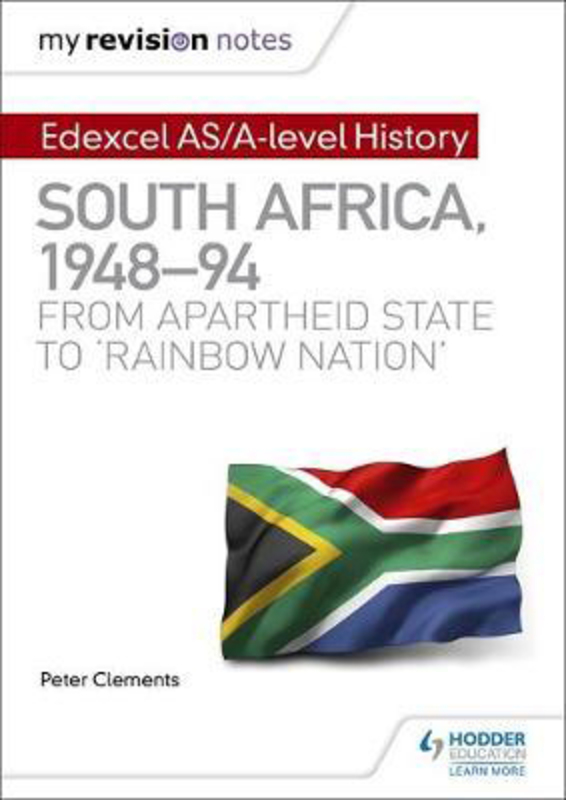 My Revision Notes: Edexcel AS/A-level History South Africa, 1948-94: from apartheid state to 'rainbow nation', Paperback Book, By: Peter Clements