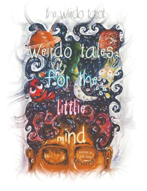 

Weirdo Tales for the Littlie Mind by The Weirdo Tarot-Paperback