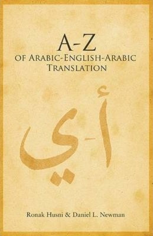 A to Z of Arabic-English-Arabic Translation,Paperback, By:Husni, Ronak - Newman, Daniel L.