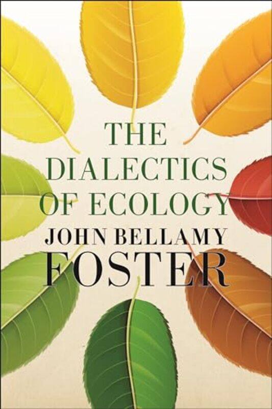 

The Dialectics Of Ecology by John Bellamy Foster-Hardcover