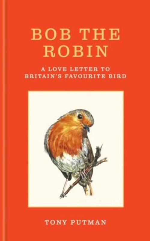 

Bob The Robin by Tony Putman , Hardcover