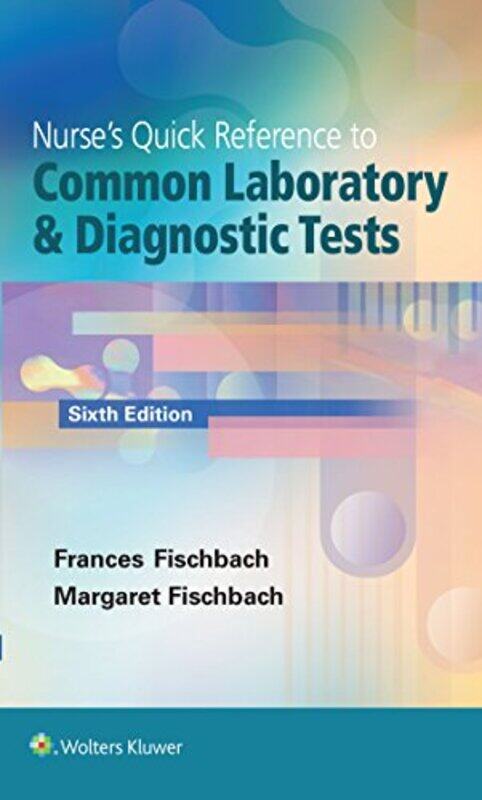 

Nurses Quick Reference To Common Laboratory And Diagnostic Tests by Frances Fischbach, Rn, Bsn, Msn; Marshall B. Dunning, Iii, Bs, Ms, Phd - Paperback