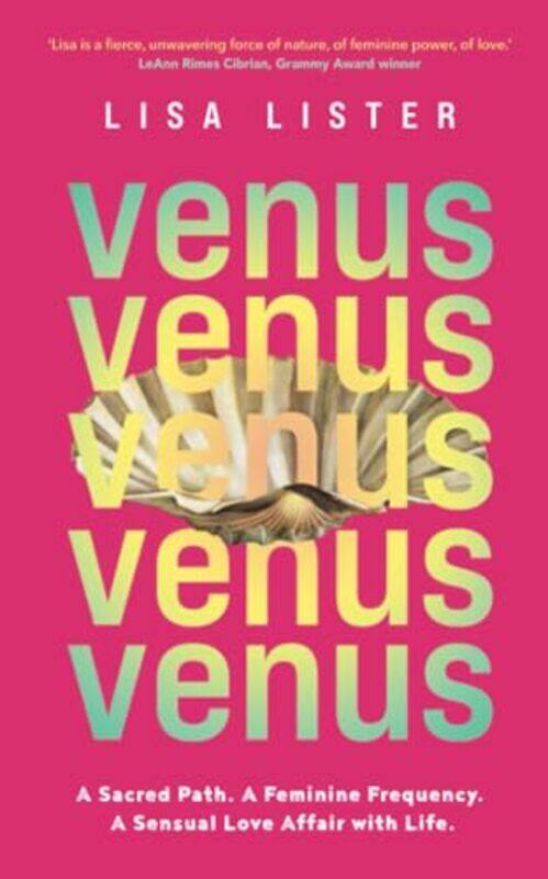 

Venus A Sacred Path A Feminine Frequency A Sensual Love Affair With Life by Lister, Lisa , Paperback