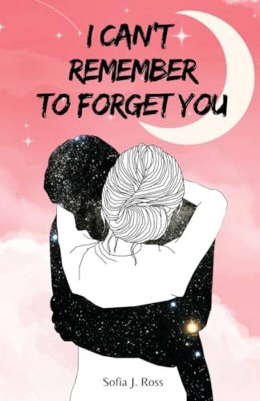 

I Cant Remember To Forget You,Paperback By Ross, Sofia J