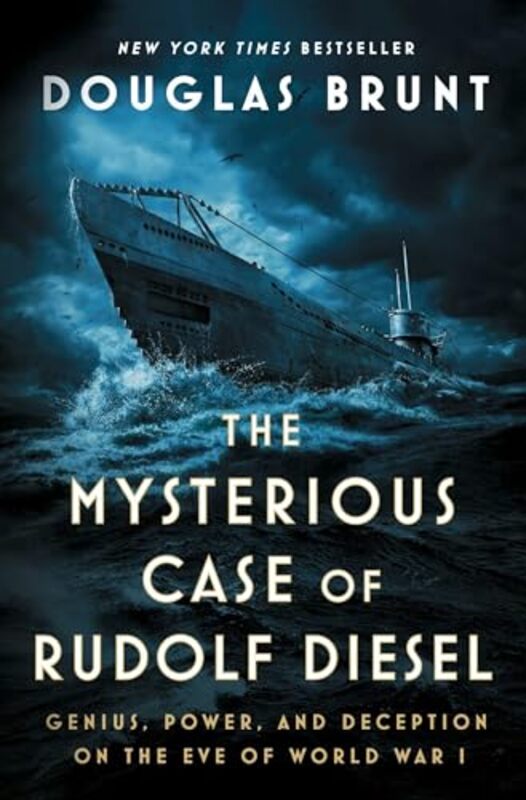 

The Mysterious Case Of Rudolf Diesel Genius Power And Deception On The Eve Of World War I by Brunt, Douglas-Hardcover