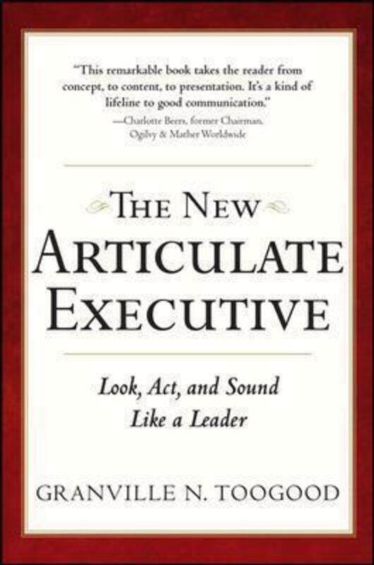 

The New Articulate Executive: Look, Act and Sound Like a Leader