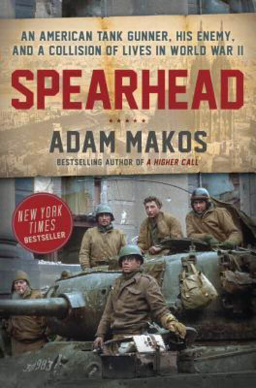 

Spearhead: An American Tank Gunner, His Enemy, and a Collision of Lives in World War II, Hardcover Book, By: Adam Makos