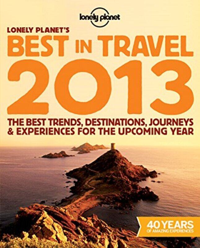 

Lonely Planet's Best in Travel 2013: The best trends, destinations, journeys & experiences for, Paperback Book, By: Lonely Planet