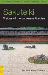 Sakuteiki Visions Of The Japanese Garden A Modern Translation Of Japans Gardening Classic by Takei Jiro - Keane Marc P. Paperback