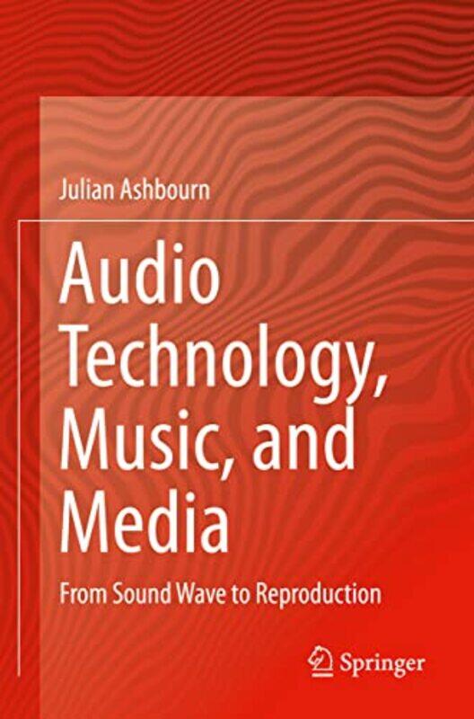 

Audio Technology Music And Media by Julian Ashbourn-Hardcover