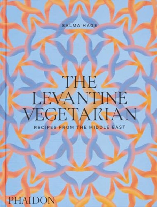 The Levantine Vegetarian Recipes From The Middle East by Salma Hage Hardcover