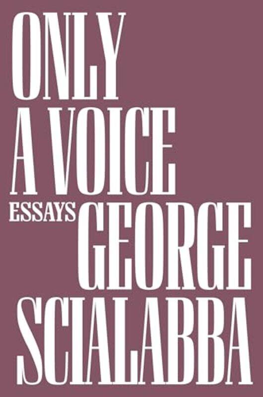 

Only a Voice by George Scialabba-Hardcover