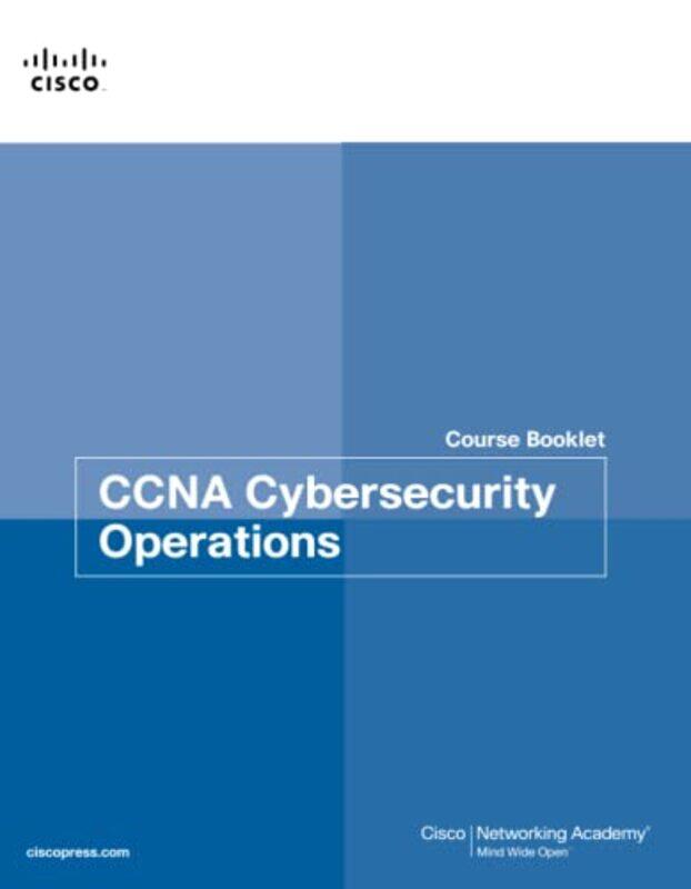 

CCNA Cybersecurity Operations Course Booklet by Angela HowkinsChristopher PountainTeresa de Carlos-Paperback